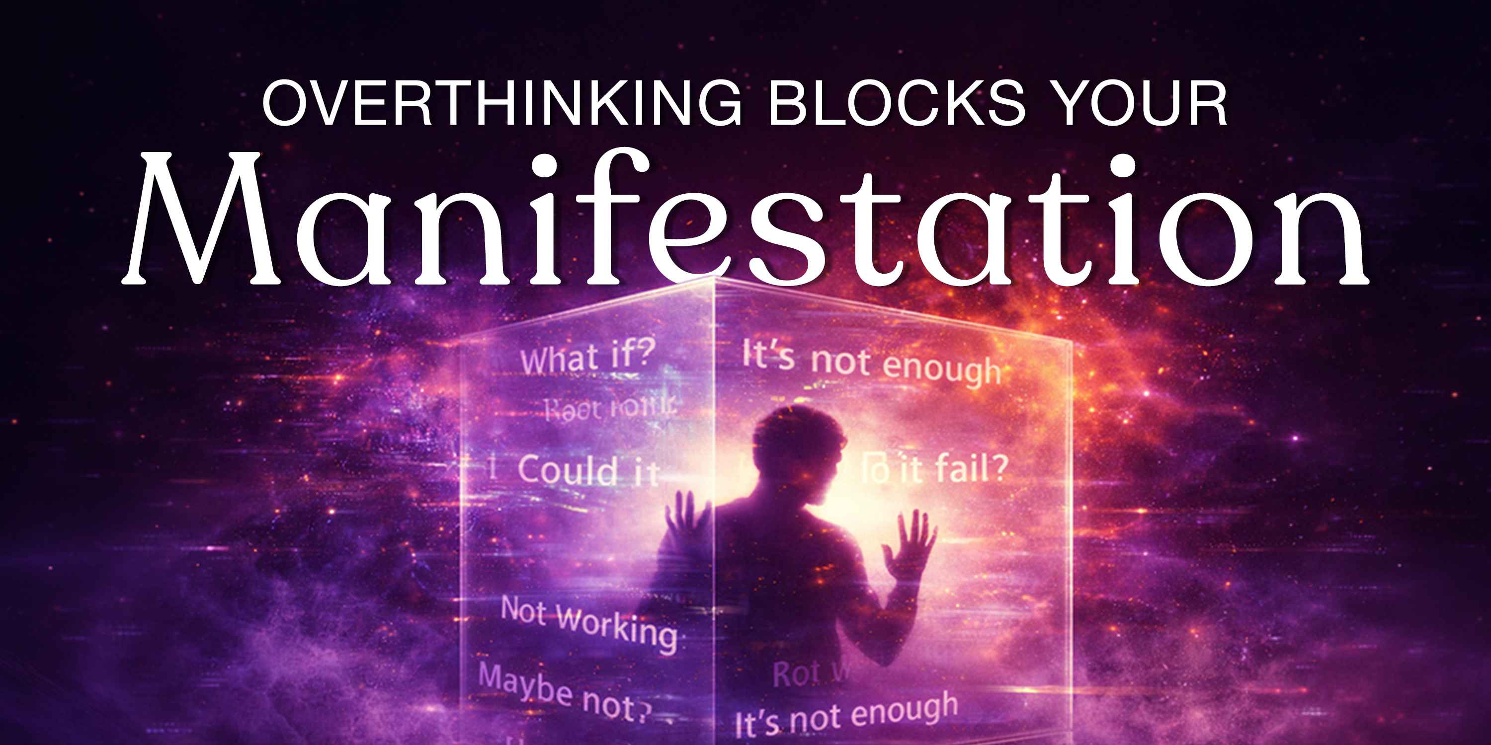 Why Overthinking Blocks Your Manifestation (And How to Fix It)